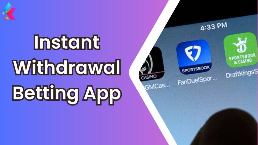 Instant Withdrawal Betting App