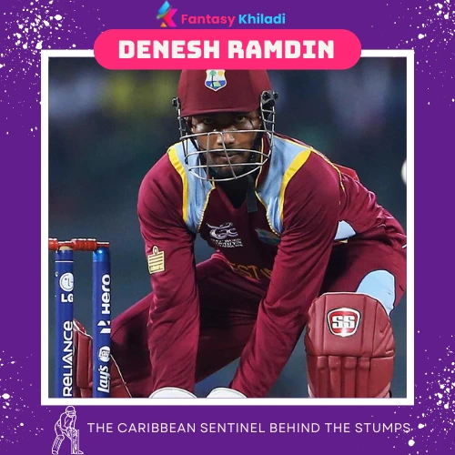 Denesh Ramdin - The Caribbean Sentinel behind the Stumps