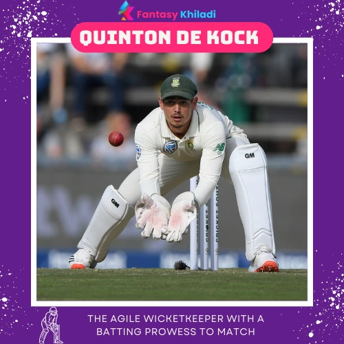 Quinton de Kock - The Agile Wicketkeeper with a Batting Prowess to Match