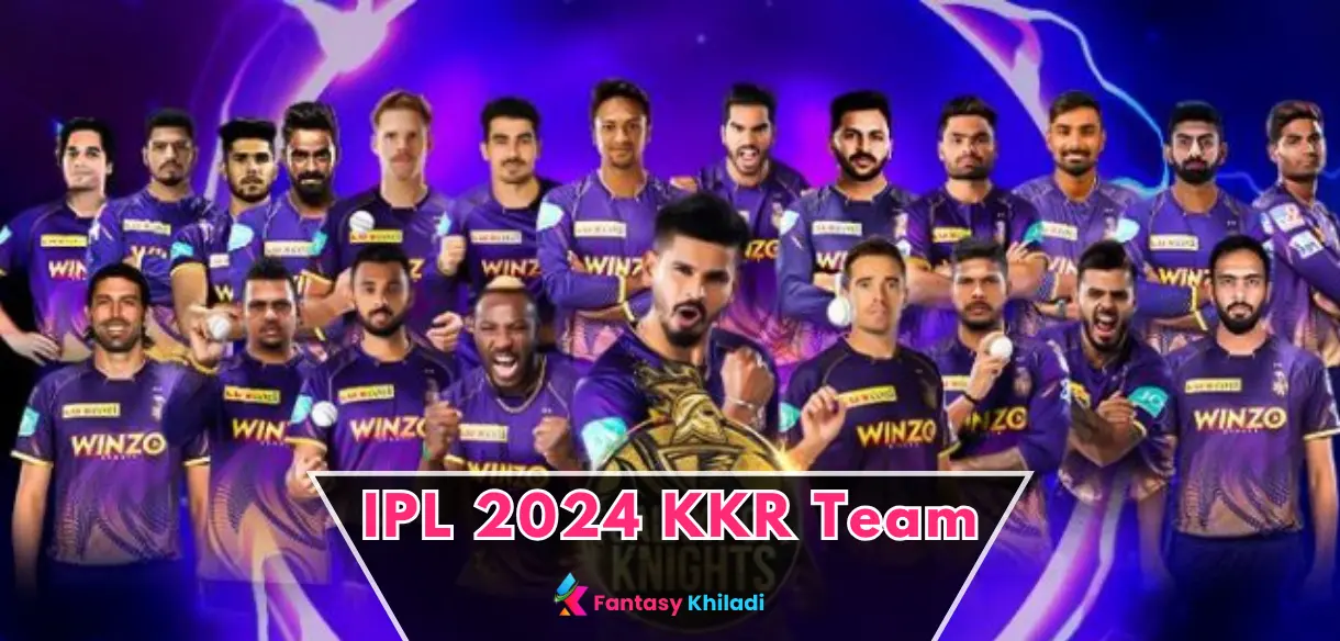 IPL 2024 KKR Team Complete List of CSK Players & Coaching Staff