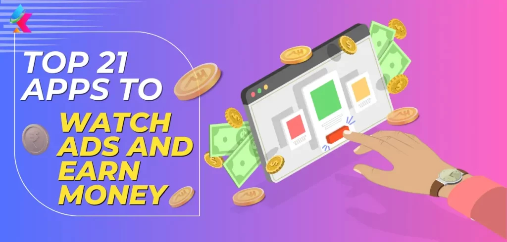 21 Best Apps to Watch Ads and Earn Money Without Investment 2023