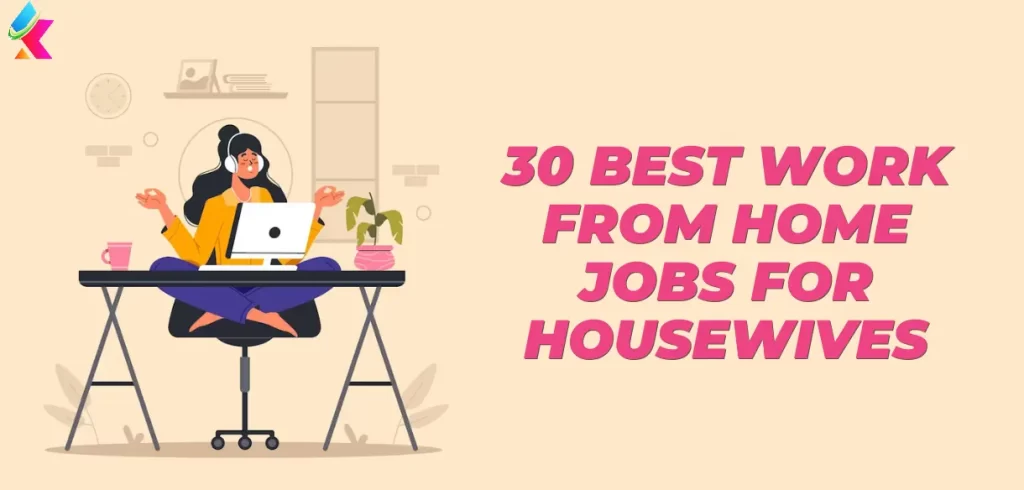 30 Best Work From Home Jobs for Housewives