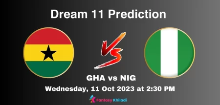 GHA vs NIG dream11 prediction today match