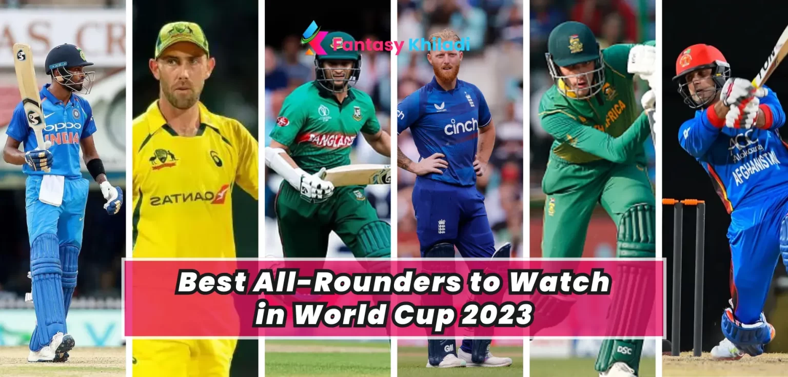 6 Best All Rounders To Look Out For in World Cup 2023