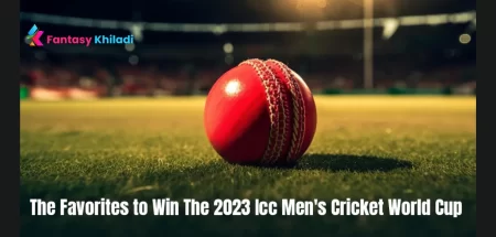 The Favorites to Win The 2023 Icc Men's Cricket World Cup