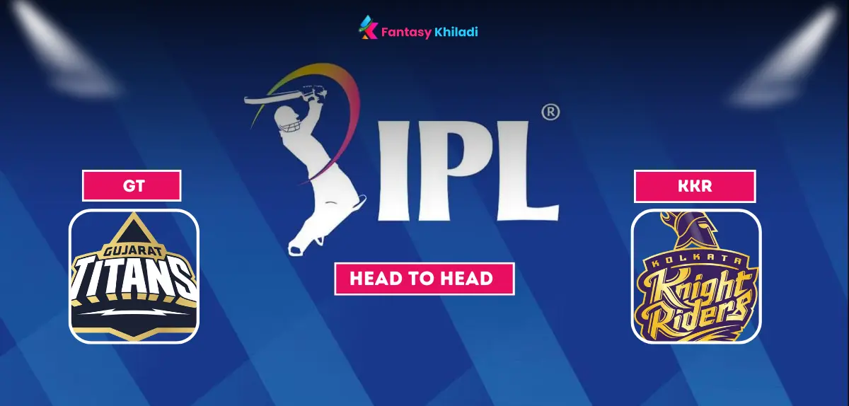 GT vs KKR Head to Head Records, Most Runs & Wickets IPL 2025