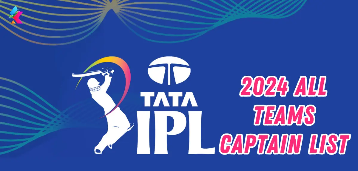 IPL 2024 Captains & Coaches Name of All Team List