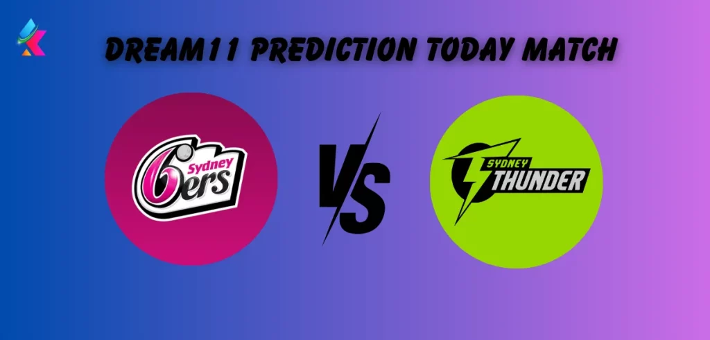SIX vs THU Dream11 Prediction Today BBL Match