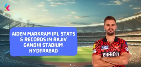 Aiden Markram IPL stats & Records in Rajiv Gandhi Stadium, Hyderabad