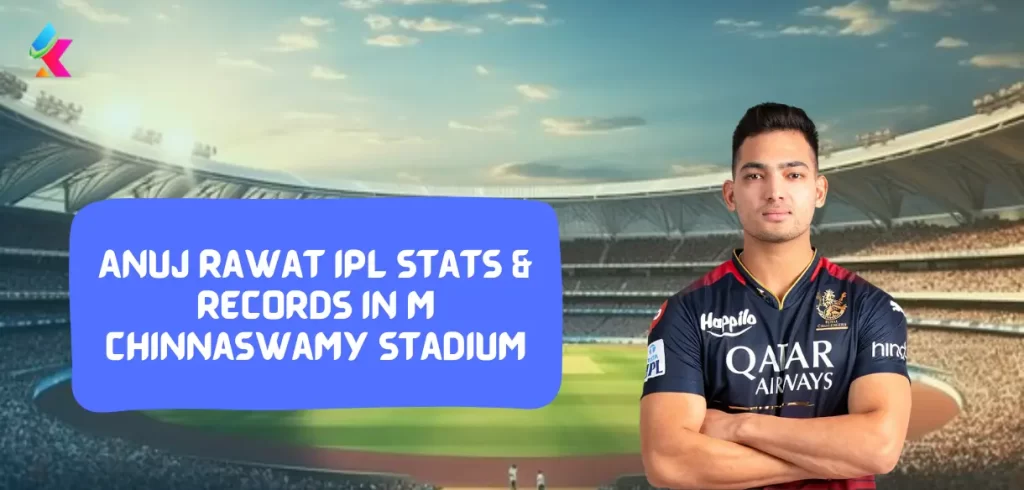 Anuj Rawat  IPL Stats & Records in M Chinnaswamy Stadium
