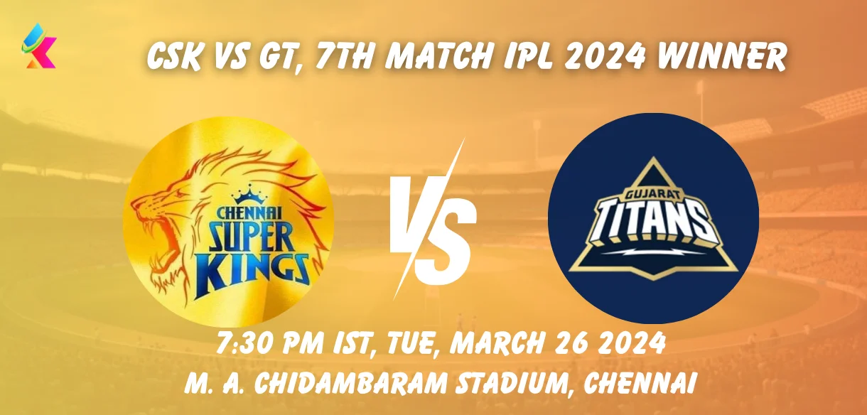 CSK vs GT Today IPL 2024 Match Winner Prediction, Toss Winner Who will