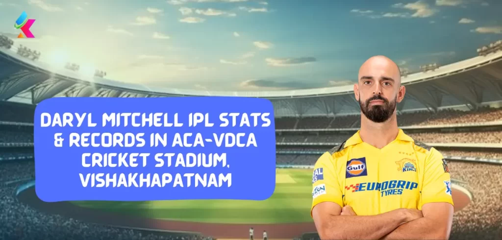 Daryl Mitchell IPL stats & Records in ACA-VDCA Cricket Stadium, Vishakhapatnam