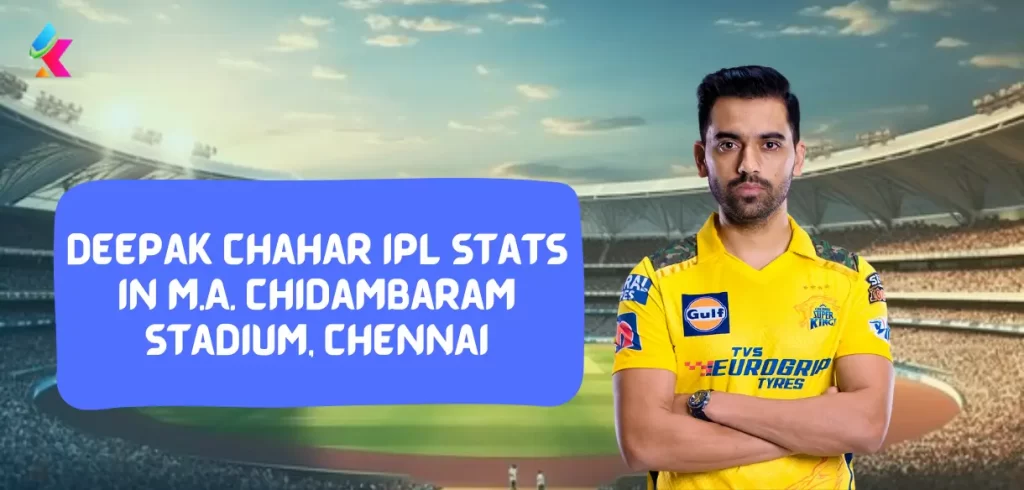 Deepak Chahar IPL Stats in M.A. Chidabharam Stadium, Chennai