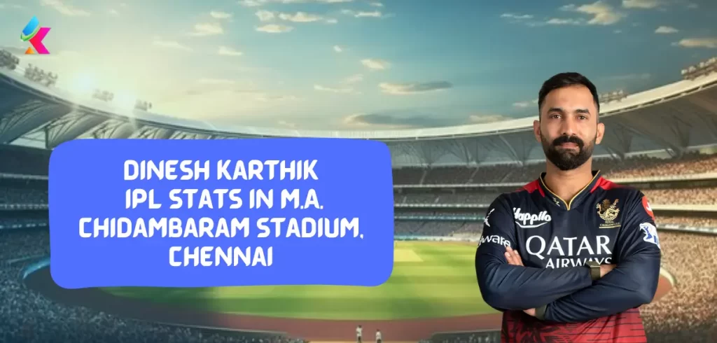 Dinesh Karthik IPL Stats in M.A. Chidambaram Stadium, Chennai