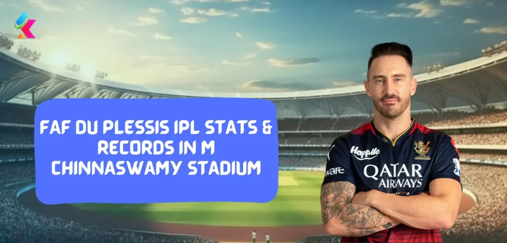 Faf du Plessis IPL Stats & Records in M Chinnaswamy Stadium
