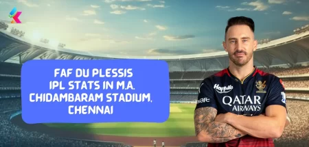 Faf du Plessis IPL Stats and Records at M.A Chidambaram Stadium, Chennai