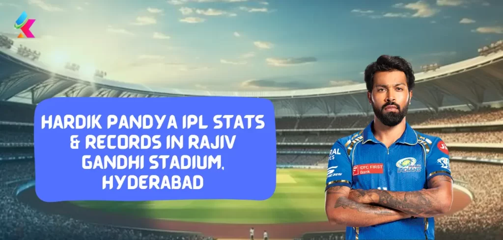 Hardik Pandya IPL stats & Records in Rajiv Gandhi Stadium, Hyderabad