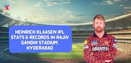 Heinrich Klaasen IPL stats & Records in Rajiv Gandhi Stadium, Hyderabad