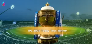 IPL 2024 Today Toss Winner
