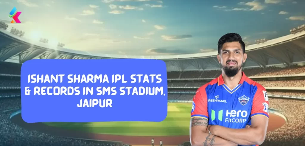 Ishant Sharma IPL stats & Records in SMS Stadium, Jaipur