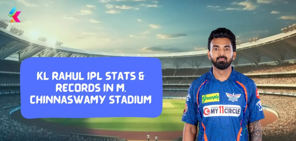 KL rahul IPL stats & Records in M. Chinnaswamy Stadium