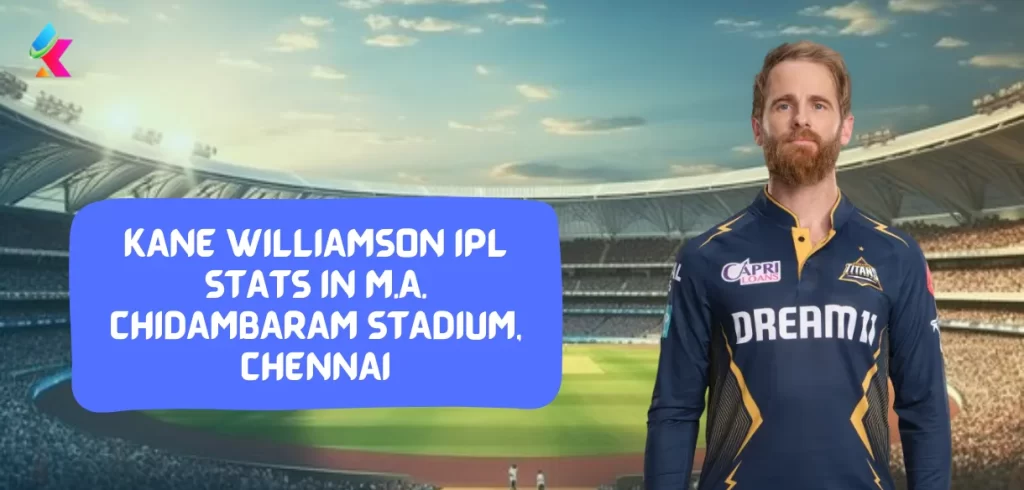 Kane Williamson IPL Stats in M.A. CHidambaram STadium, Chennai