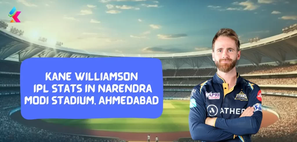 Kane Williamson IPL Stats in Narendra Modi Stadium, Ahmedabad