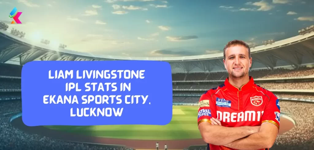 Liam Livingstone IPL Stats & Records in BRSABV Ekana Stadium, Lucknow