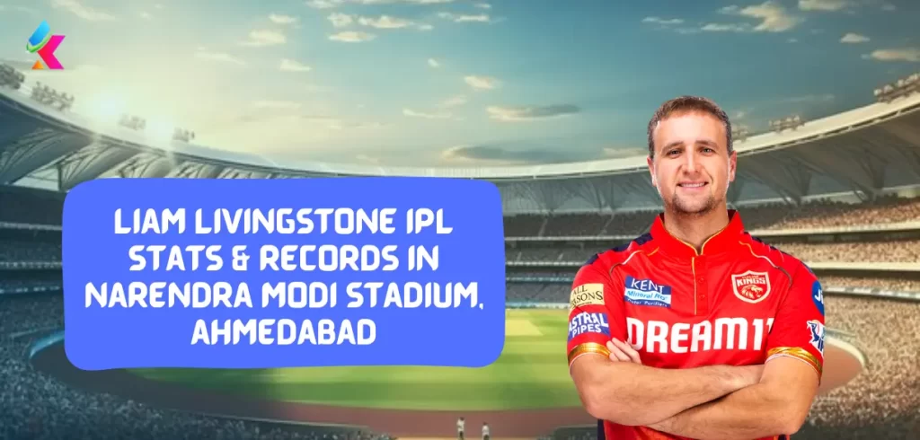 Liam Livingstone IPL stats & Records in narendra modi stadium, ahmedabad