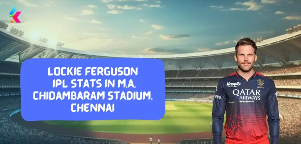 Lockie Ferguson IPL Stats in M.A. Chidambaram Stadium, Chennai