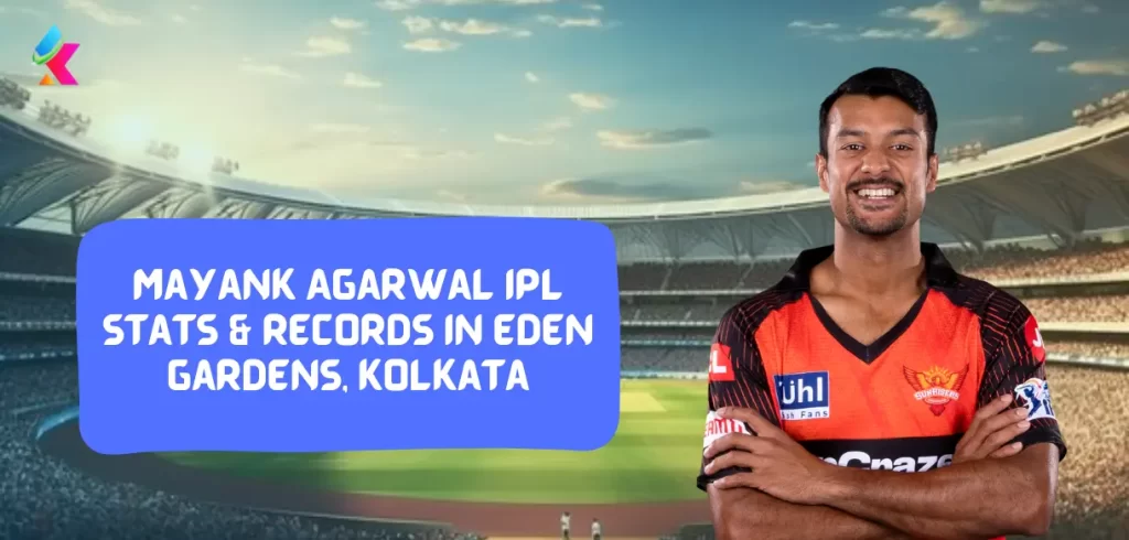 Mayank Agarwal IPL Stats & Records in Eden Gardens, Kolkata