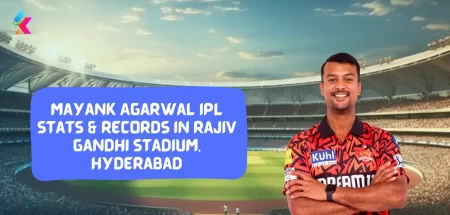 Mayank Agarwal IPL stats & Records in Rajiv Gandhi Stadium, Hyderabad