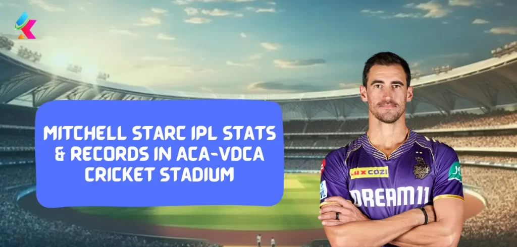 Mitchell Starc IPL stats & Records in ACA-VDCA Cricket Stadium