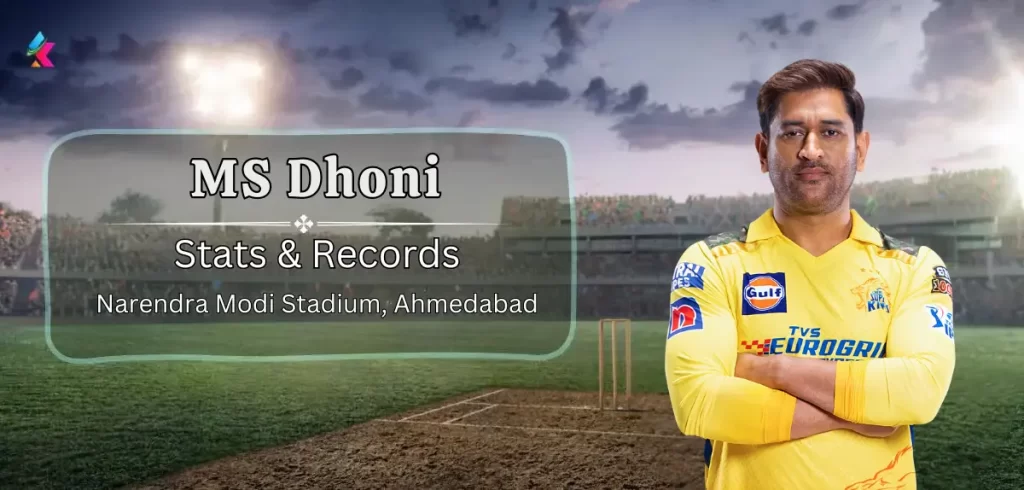 Ms Dhoni IPL Stats & records in Narendra Modi Stadium, Ahmedabad