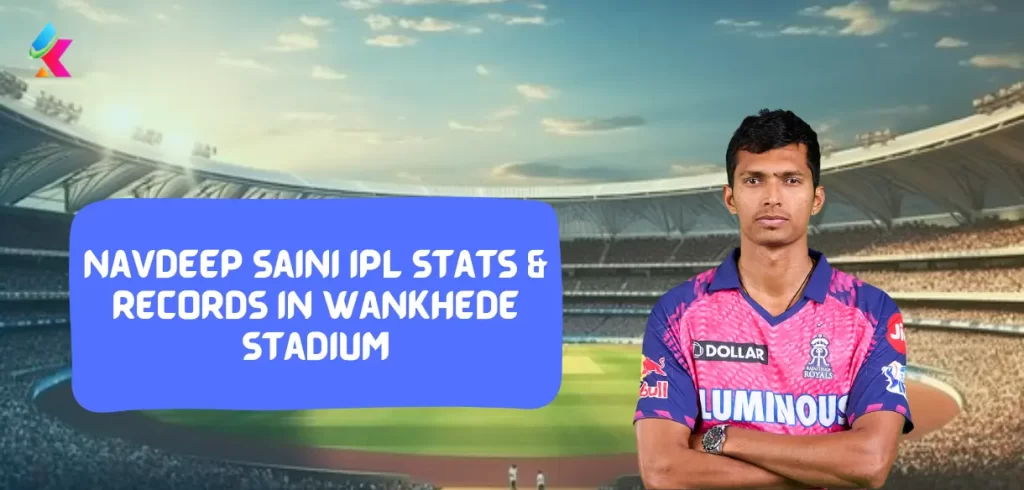 Navdeep Saini IPL stats & Records in Wankhede stadium