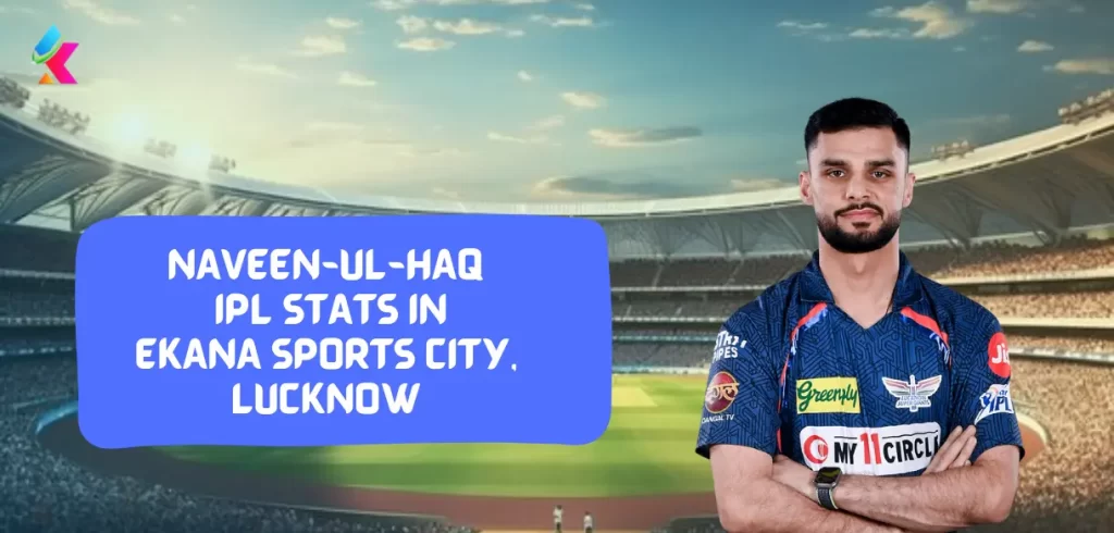 Naveen-ul-Haq  IPL Stats & Records in BRSABV Ekana Stadium, Lucknow