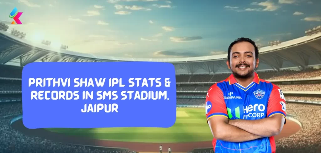 Prithvi Shaw IPL stats & Records in SMS Stadium, Jaipur