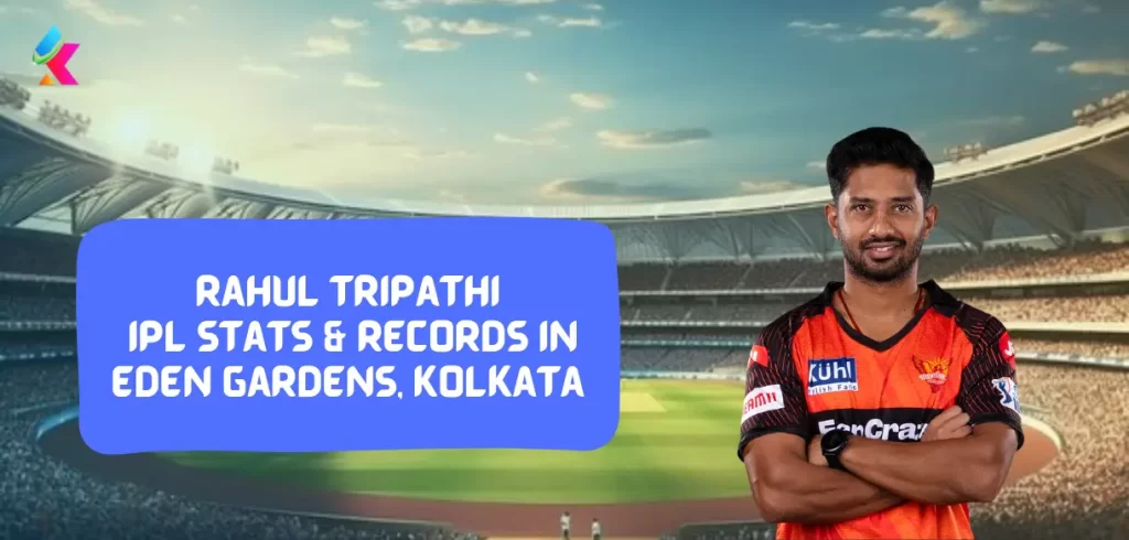 Rahul Tripathi IPL Stats & Records in Eden Gardens, Kolkata