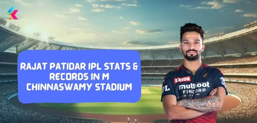Rajat Patidar IPL Stats & Records in M Chinnaswamy Stadium