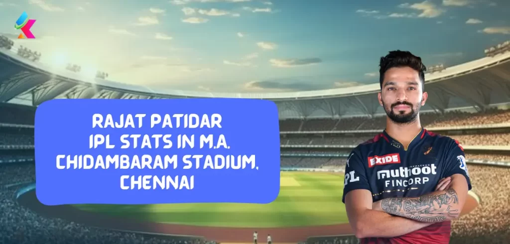 Rajat Patidar IPL Stats in M.A. Chidambaram Stadium, Chennai