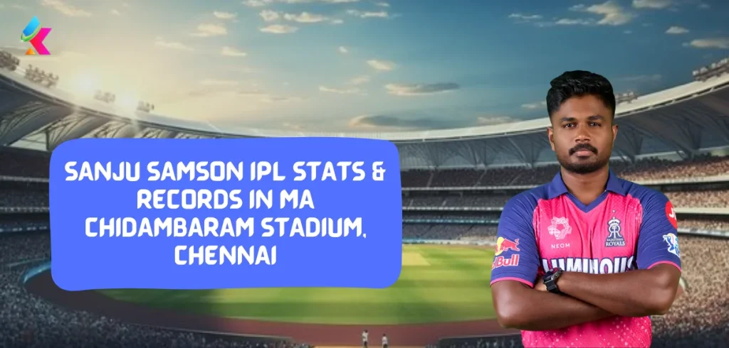 Sanju Samson IPL Stats & Records in MA Chidambaram Stadium, Chennai
