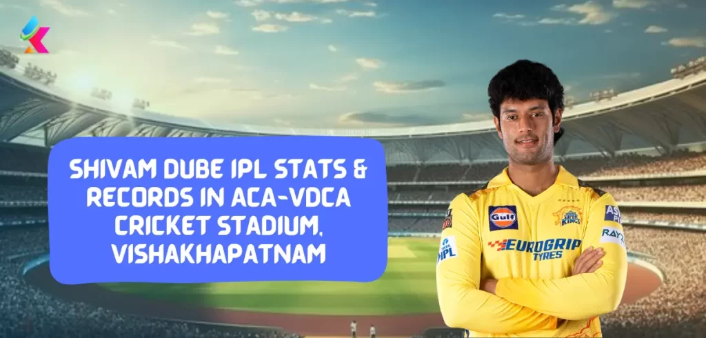 Shivam Dube IPL stats & Records in ACA-VDCA Cricket Stadium, Vishakhapatnam