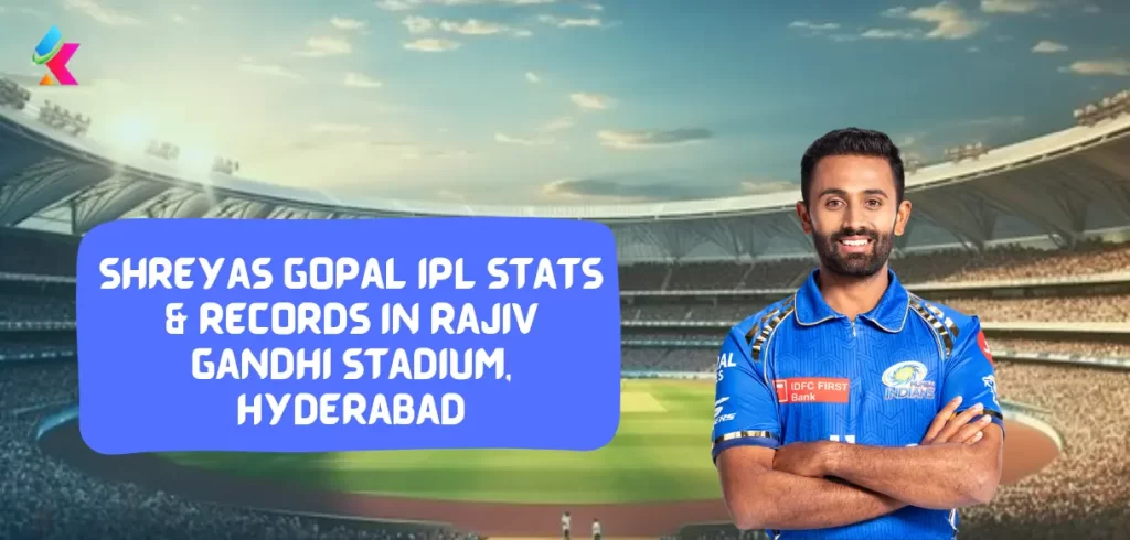 Shreyas Gopal IPL stats & Records in Rajiv Gandhi Stadium, Hyderabad