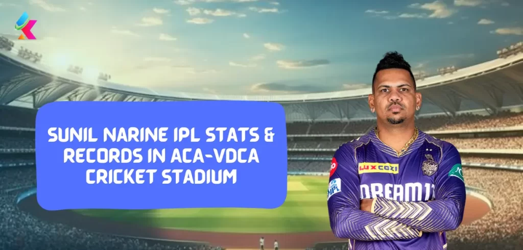 Sunil Narine IPL stats & Records in ACA-VDCA Cricket Stadium