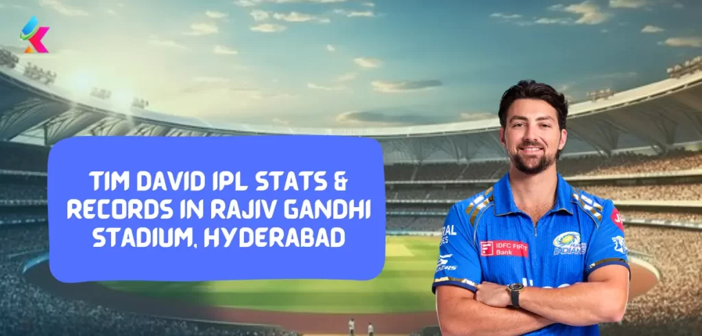 Tim David IPL stats & Records in Rajiv Gandhi Stadium, Hyderabad