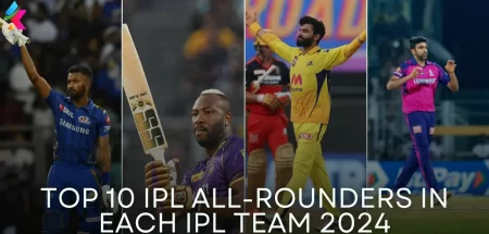 Top 10 IPL All-Rounders in Each IPL Team 2024