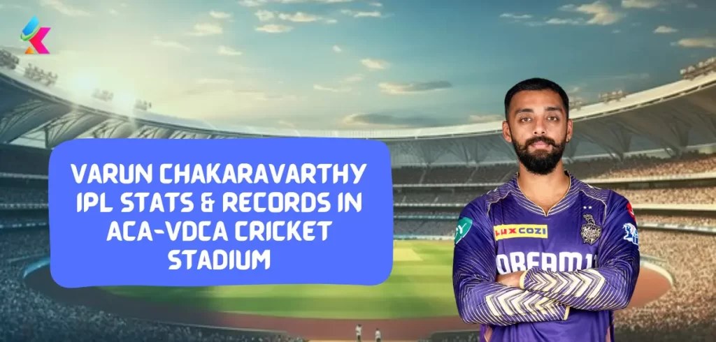 Varun Chakaravarthy IPL stats & Records in ACA-VDCA Cricket Stadium