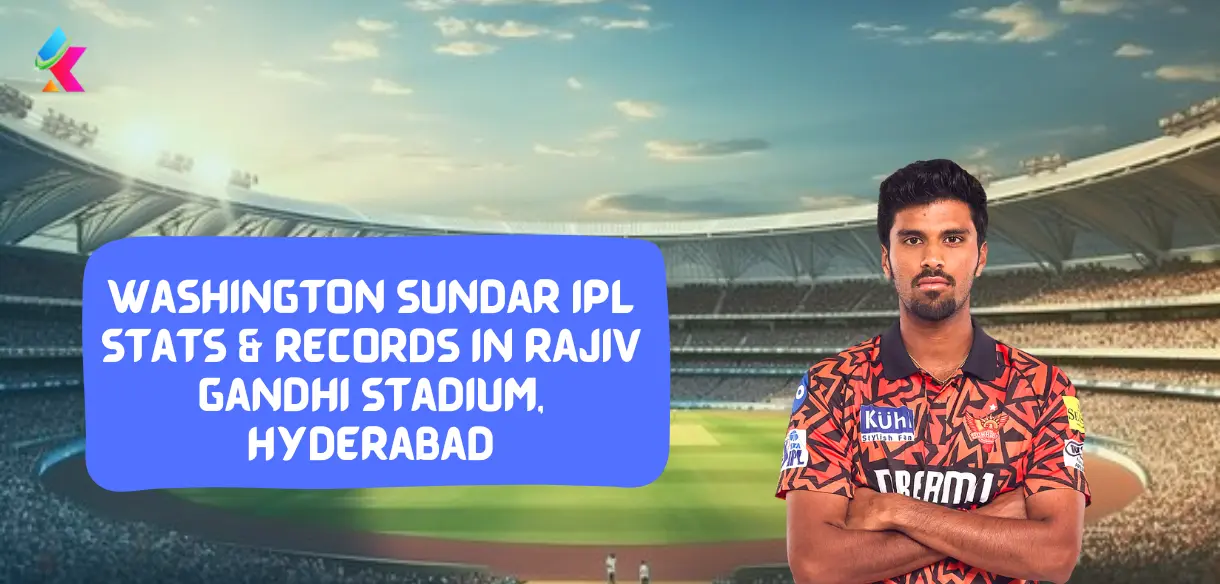 Washington Sundar IPL stats and Records in Rajiv Gandhi Stadium, Hyderabad