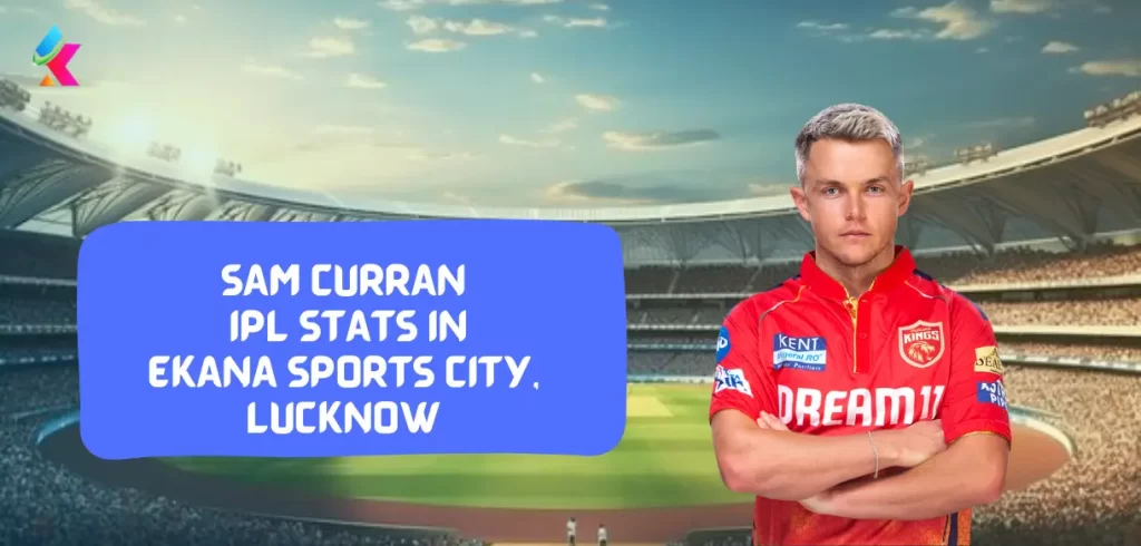 Sam Curran IPL Stats & Records Ekana Sports City, Lucknow