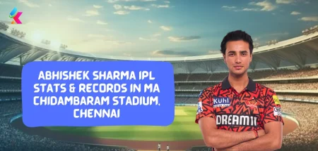 Abhishek Sharma IPL Stats & Records in MA chidambaram Stadium, Chennai